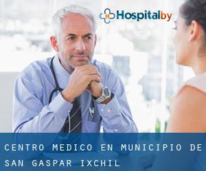 Centro médico en Municipio de San Gaspar Ixchil