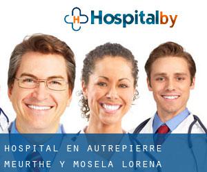 hospital en Autrepierre (Meurthe y Mosela, Lorena)