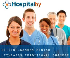 Beijing Gandan Miniao Lithiasis Traditional Chinese Medicine Diagnosis (Fangshan)