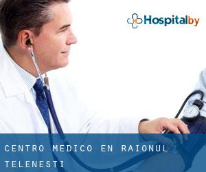 Centro médico en Raionul Teleneşti Centro médico en Raionul Teleneşti