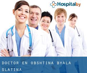 Doctor en Obshtina Byala Slatina Doctor en Obshtina Byala Slatina