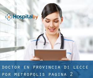 Doctor en Provincia di Lecce por metropolis - página 2