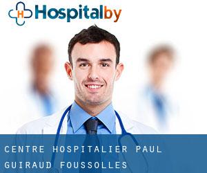 Centre Hospitalier Paul Guiraud (Foussolles)