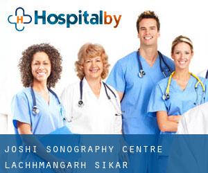 Joshi Sonography Centre (Lachhmangarh Sīkar)