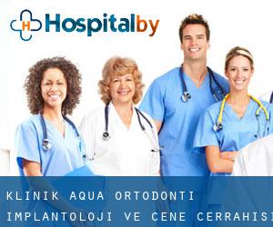 Klinik Aqua Ortodonti, İmplantoloji ve Çene Cerrahisi Kliniği (Luleburgaz)